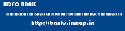 HDFC BANK  MAHARASHTRA GREATER MUMBAI MUMBAI MAKER CHAMBERS III  banks information 